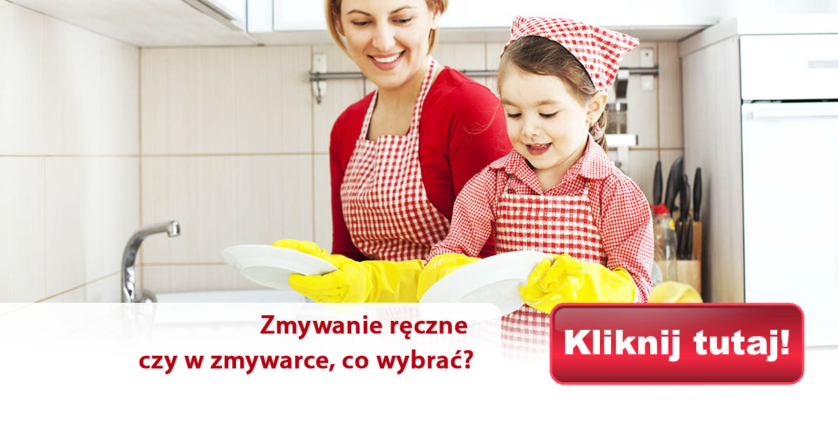 Zmywanie ręczne czy w zmywarce. Co wybrać?